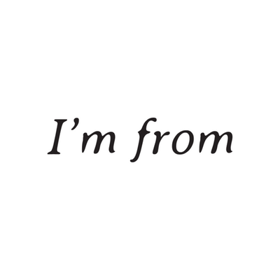 I Am From